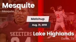 Matchup: Mesquite  vs. Lake Highlands  2018