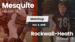 Matchup: Mesquite  vs. Rockwall-Heath  2018