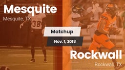 Matchup: Mesquite  vs. Rockwall  2018