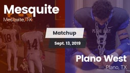 Matchup: Mesquite  vs. Plano West  2019