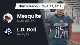 Recap: Mesquite  vs. L.D. Bell 2019