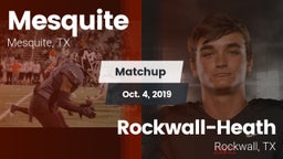 Matchup: Mesquite  vs. Rockwall-Heath  2019