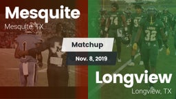 Matchup: Mesquite  vs. Longview  2019