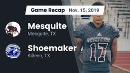 Recap: Mesquite  vs. Shoemaker  2019