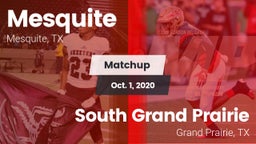 Matchup: Mesquite  vs. South Grand Prairie  2020