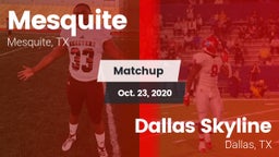 Matchup: Mesquite  vs. Dallas Skyline  2020