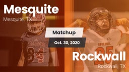 Matchup: Mesquite  vs. Rockwall  2020