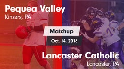 Matchup: Pequea Valley High vs. Lancaster Catholic  2016