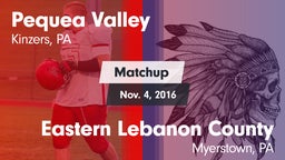 Matchup: Pequea Valley High vs. Eastern Lebanon County  2016