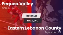 Matchup: Pequea Valley High vs. Eastern Lebanon County  2017