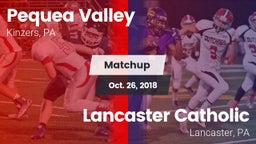 Matchup: Pequea Valley High vs. Lancaster Catholic  2018