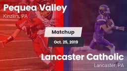 Matchup: Pequea Valley High vs. Lancaster Catholic  2019