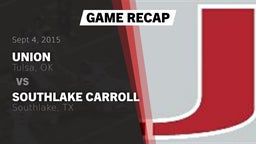 Recap: Union  vs. Southlake Carroll  2015