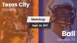 Matchup: Texas City High vs. Ball  2017
