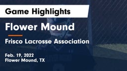 Flower Mound  vs Frisco Lacrosse Association Game Highlights - Feb. 19, 2022