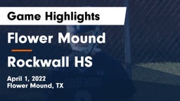 Flower Mound  vs Rockwall HS Game Highlights - April 1, 2022