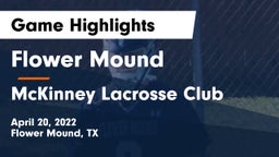 Flower Mound  vs McKinney Lacrosse Club Game Highlights - April 20, 2022