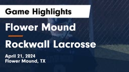 Flower Mound  vs Rockwall Lacrosse Game Highlights - April 21, 2024