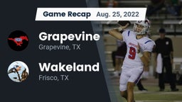 Recap: Grapevine  vs. Wakeland  2022