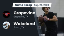 Recap: Grapevine  vs. Wakeland  2023