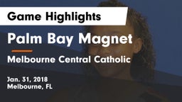 Palm Bay Magnet  vs Melbourne Central Catholic  Game Highlights - Jan. 31, 2018