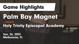 Palm Bay Magnet  vs Holy Trinity Episcopal Academy Game Highlights - Jan. 26, 2023