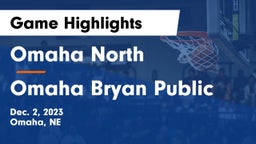 Omaha North  vs Omaha Bryan Public  Game Highlights - Dec. 2, 2023