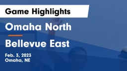 Omaha North  vs Bellevue East  Game Highlights - Feb. 3, 2023