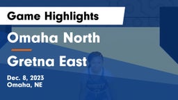 Omaha North  vs Gretna East  Game Highlights - Dec. 8, 2023