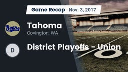 Recap: Tahoma  vs. District Playoffs - Union 2017