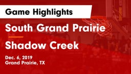 South Grand Prairie  vs Shadow Creek  Game Highlights - Dec. 6, 2019
