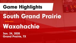 South Grand Prairie  vs Waxahachie  Game Highlights - Jan. 24, 2020