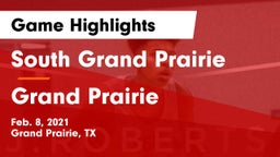 South Grand Prairie  vs Grand Prairie  Game Highlights - Feb. 8, 2021