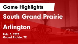 South Grand Prairie  vs Arlington  Game Highlights - Feb. 3, 2023