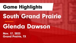 South Grand Prairie  vs Glenda Dawson  Game Highlights - Nov. 17, 2023