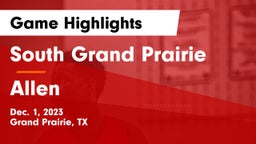 South Grand Prairie  vs Allen  Game Highlights - Dec. 1, 2023