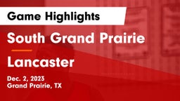 South Grand Prairie  vs Lancaster  Game Highlights - Dec. 2, 2023