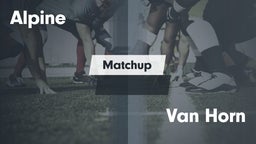 Matchup: Alpine  vs. Van Horn  2016