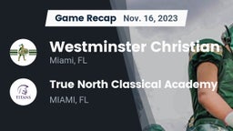 Recap: Westminster Christian  vs. True North Classical Academy 2023