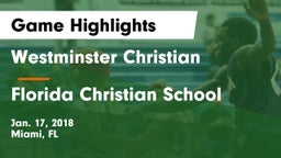 Westminster Christian  vs Florida Christian School Game Highlights - Jan. 17, 2018
