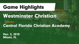 Westminster Christian  vs Central Florida Christian Academy  Game Highlights - Dec. 3, 2018