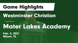 Westminster Christian  vs Mater Lakes Academy Game Highlights - Feb. 4, 2021