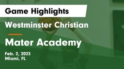 Westminster Christian  vs Mater Academy Game Highlights - Feb. 2, 2023