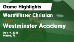 Westminster Christian  vs Westminster Academy Game Highlights - Dec. 9, 2023