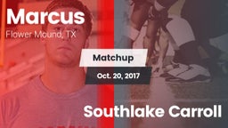 Matchup: Marcus  vs. Southlake Carroll  2017