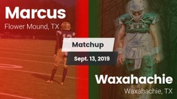 Matchup: Marcus  vs. Waxahachie  2019