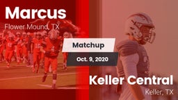 Matchup: Marcus  vs. Keller Central  2020