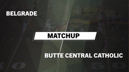 Matchup: Belgrade  vs. Butte Central Catholic  2016