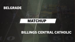 Matchup: Belgrade  vs. Billings Central Catholic  2016