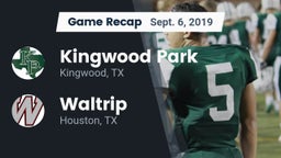 Recap: Kingwood Park  vs. Waltrip  2019
